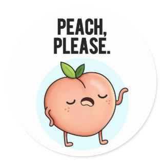 Peach Please Funny Fruit Pun  Classic Round Sticker