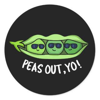 Peas Out Yo Funny Peas Pun Dark BG Classic Round Sticker