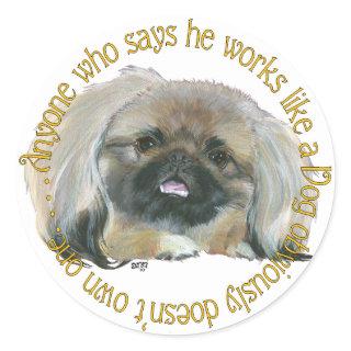 Pekingese Wisdom - Working like a Dog Classic Round Sticker