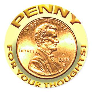 Penny for your thoughts! classic round sticker