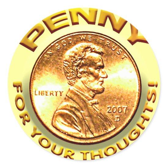 Penny for your thoughts! classic round sticker