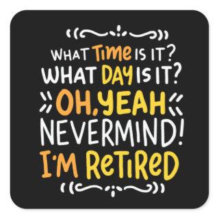 Pension - What Time Is It? Oh I'm Retired Square S Square Sticker