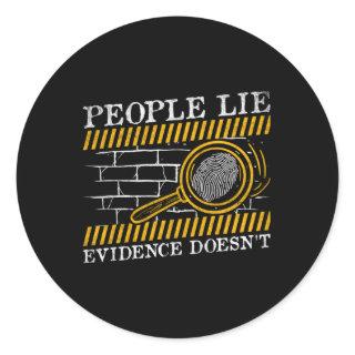 People Lie Evidence Doesn'T Forensic Science Classic Round Sticker