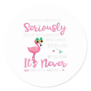 People Should Stop Expecting Normal From Me Classic Round Sticker