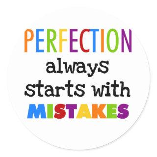 Perfection Starts With Mistakes Classic Round Sticker