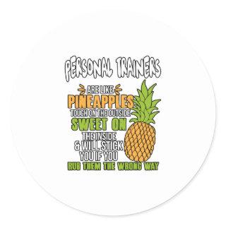 Personal Trainers Are Like Pineapples. Classic Round Sticker