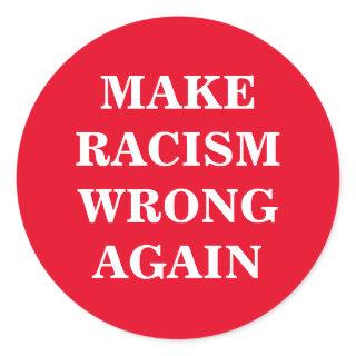 Personalize This Text - Make Racism Wrong Again Classic Round Sticker