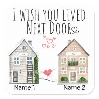 Personalized I Wish You Lived Next Door Gift Square Sticker