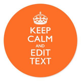 Personalized KEEP CALM Your Text Orange Accent Classic Round Sticker