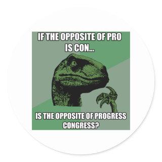 Philosoraptor Progress Vs Congress Classic Round Sticker