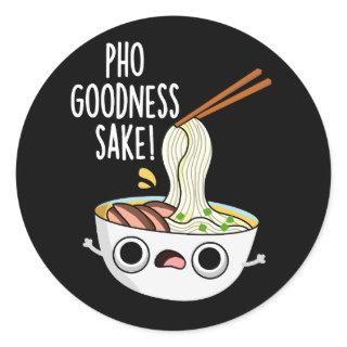 Pho Goodness Sake Funny Noodle Pun Dark BG Classic Round Sticker