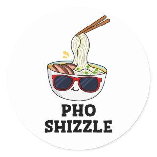 Pho Shizzle Funny Noodle Pun  Classic Round Sticker