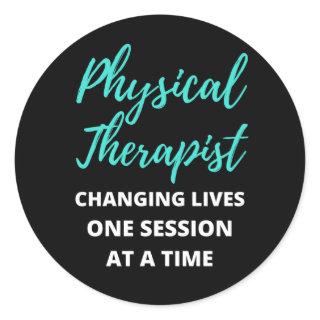 Physical Therapist Changing Lives One Session Classic Round Sticker