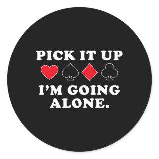 Pick It Up I'M Going Alone Euchre Player Classic Round Sticker