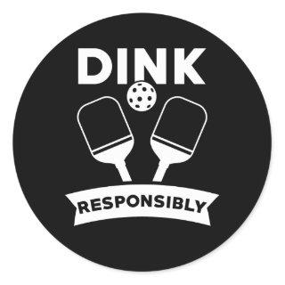Pickleball Gift Dink Responsibly Pun Classic Round Sticker