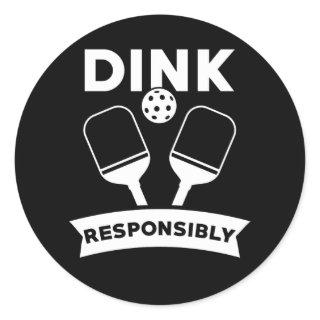 Pickleball Gift Dink Responsibly Pun Classic Round Sticker