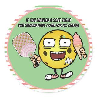 Pickleball If You Want Soft Serve Go For Ice Cream Classic Round Sticker