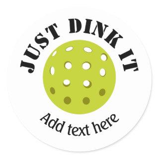 Pickleball, Just Dink It, Personalized  Classic Round Sticker