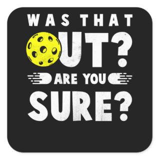 Pickleball Phrase Saying Was that Out Square Sticker