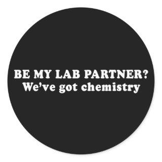 Pickup Lines - WEVE GOT CHEMISTRY T-SHIRT Classic Round Sticker