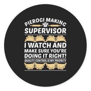 Pierogi Making Supervisor Quality Control Classic Round Sticker