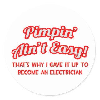 Pimpin' Ain't Easy .. Electrician Classic Round Sticker
