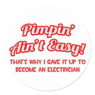 Pimpin' Ain't Easy .. Electrician Classic Round Sticker