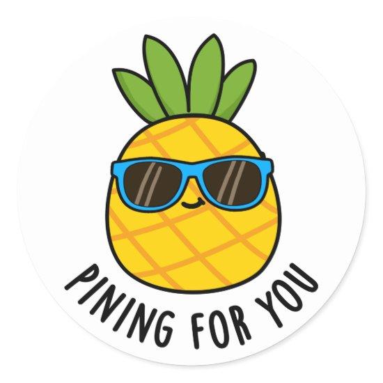 Pining For You Funny Pineapple Pun  Classic Round Sticker