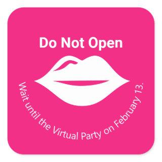 Pink Do Not Open until Virtual Party Galentine's Square Sticker