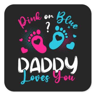 Pink Or Blue Daddy Loves You Square Sticker