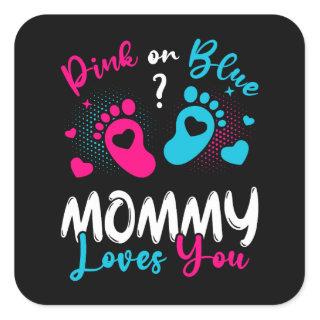 Pink Or Blue Mommy Loves You Square Sticker