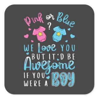 Pink Or Blue We Love You were a Boy Square Sticker
