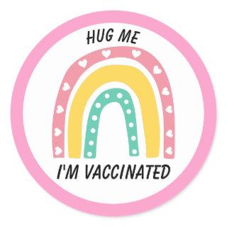 Pink Rainbow Hug Me I'm Vaccinated Classic Round Sticker
