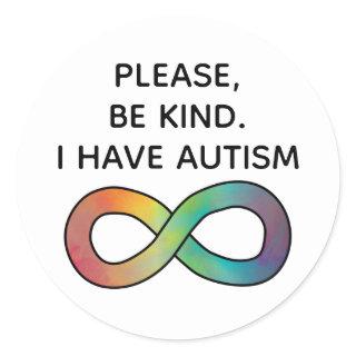 Please be kind, I have Autism | Neurodiversity Classic Round Sticker