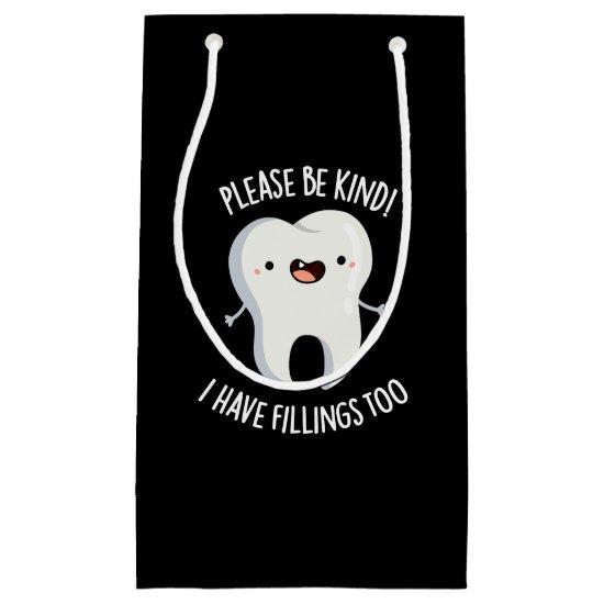 Please Be Kind I Have Fillings Too Pun Dark BG Small Gift Bag