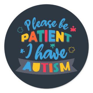 Please Be Patient I Have Autism Teacher Classic Round Sticker