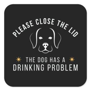 please close the lid the dog has a drinking proble square sticker