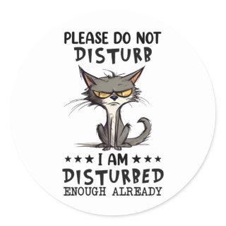 Please Do Not Disturb Cat Sarcasm Funny Classic Round Sticker
