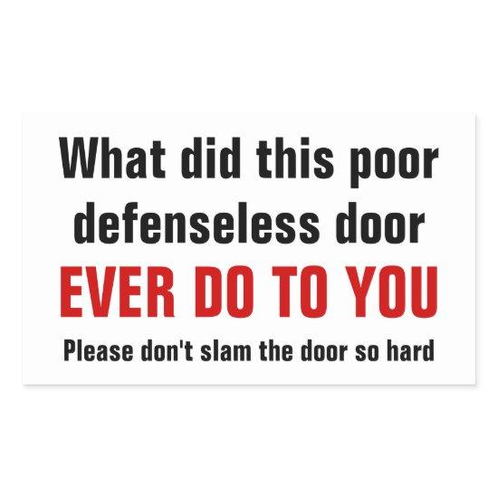Please don't slam the door so hard rectangular sticker