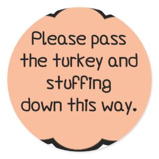 Please Pass The Turkey and Stuffing Classic Round Sticker