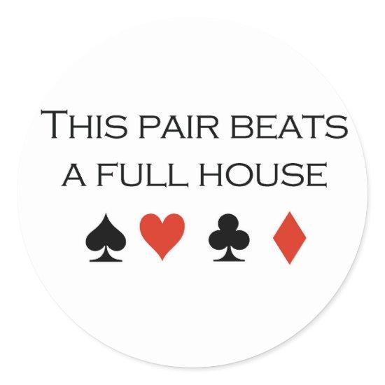 Poker T-shirts: "This pair beats a full house" Classic Round Sticker