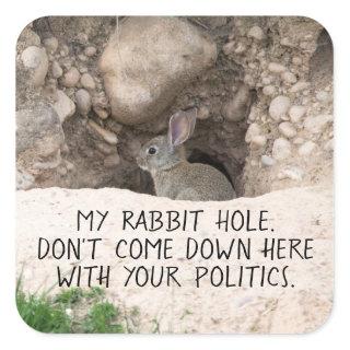 Political Rabbit Hole Bunny Photo Politics Humor Square Sticker