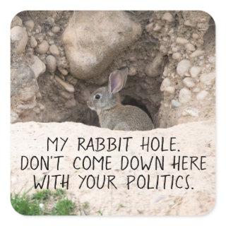 Political Rabbit Hole Bunny Photo Politics Humor Square Sticker