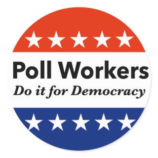 Poll Workers Do It For Democracy Classic Round Sticker