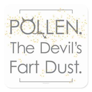 Pollen. The Devil's Fart Dust. Square Sticker