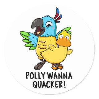Polly Wanna Quacker Funny Animal Pun  Classic Round Sticker