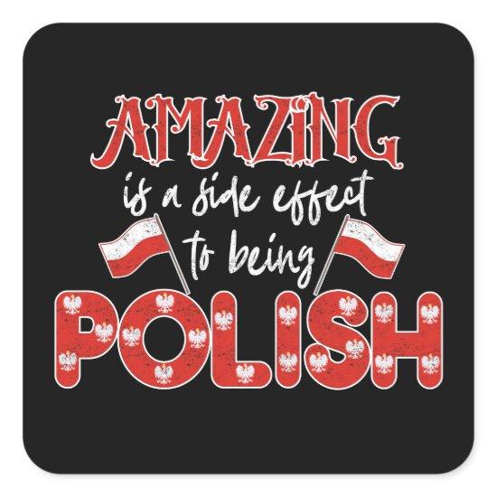 Polska Amazing Is A Side Effect To Being Polish  Square Sticker