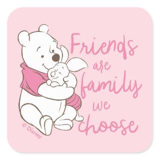 Pooh & Piglet | Friends are Family We Choose Square Sticker