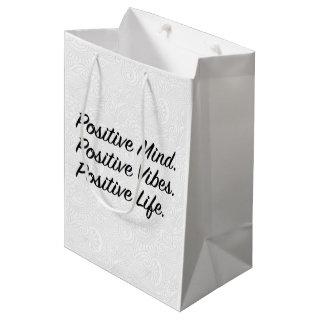 Positive Mind. Positive Vibes. Positive Life. Medium Gift Bag