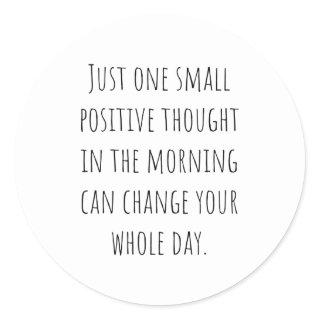 Positive Thought Daily motivational and quotes for Classic Round Sticker